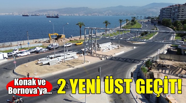 Büyükşehir'den Konak ve Bornova'ya iki üst geçit!