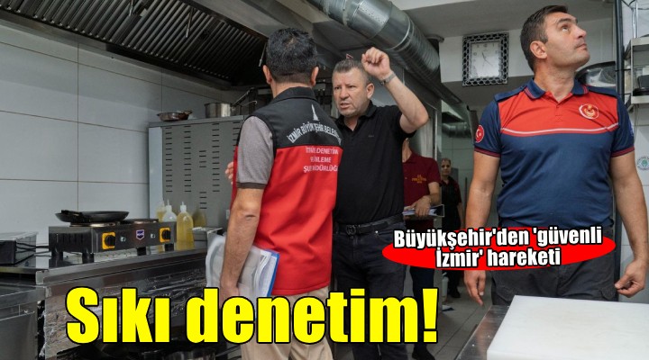 Büyükşehir'den güvenli İzmir için sıkı denetim