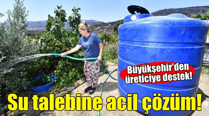 Büyükşehir’den yangından kurtarılan bahçelere acil su desteği!