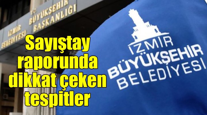 Büyükşehir’in Sayıştay Raporu'nda dikkat çeken tespitler!