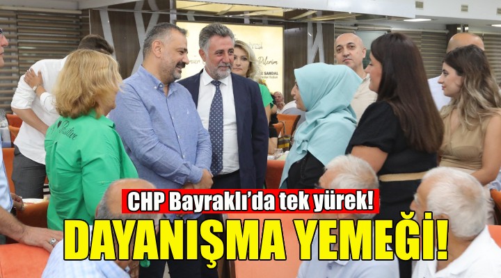 CHP Bayraklı'da tek yürek!