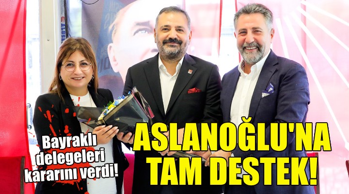 CHP Bayraklı'dan Aslanoğlu'na tam destek!