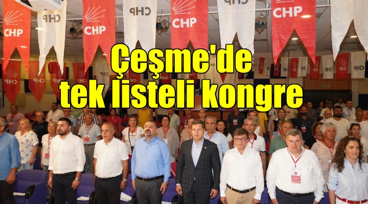 CHP Çeşme'de tek adaylı kongre