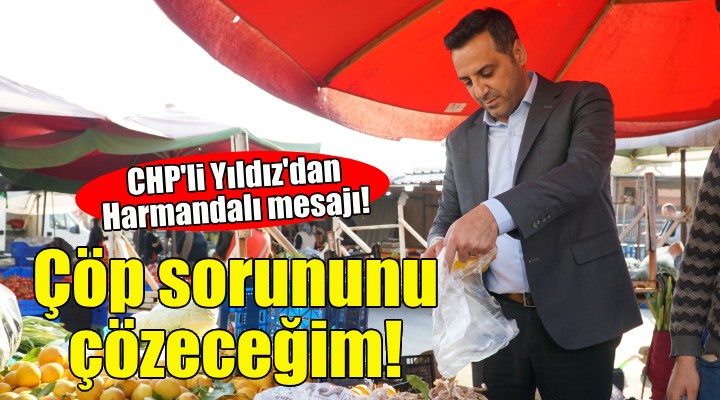 CHP Çiğli Adayı Yıldız'dan Harmandalı mesajı!
