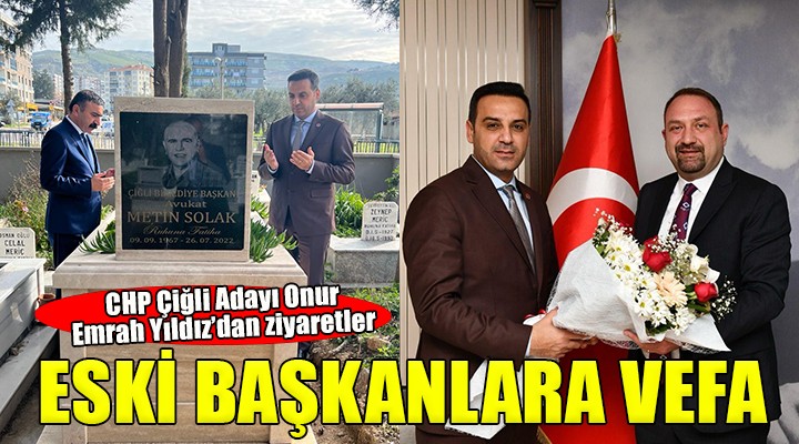 CHP Çiğli adayı Onur Emrah Yıldız'dan eski başkanlara vefa...