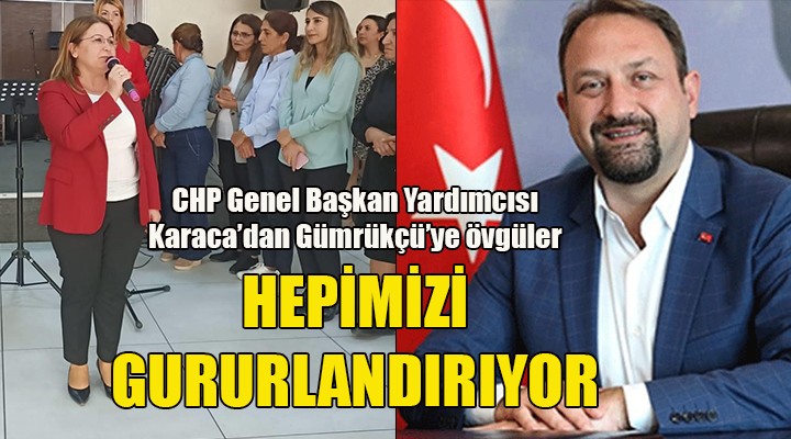 CHP Genel Başkan Yardımcısı Karaca'dan Utku Gümrükçü'ye övgüler: HEPİMİZİ GURURLANDIRIYOR