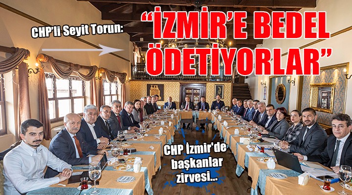 CHP İzmir'de başkanlar zirvesi...