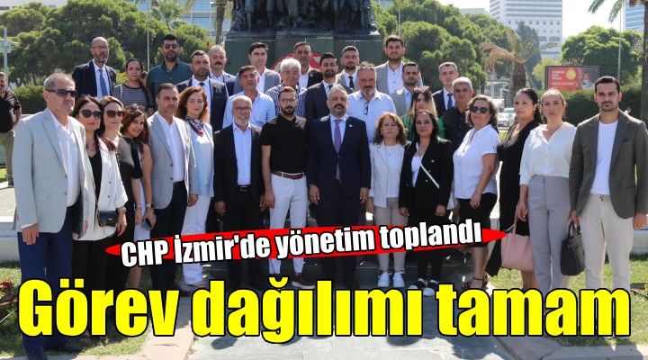 CHP İzmir'de görev dağılımı yapıldı...