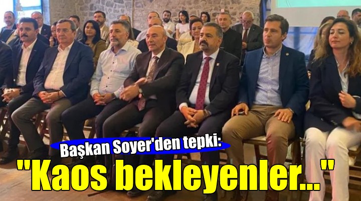 CHP İzmir'de kritik toplantı... Soyer: 'Kaos beklentileri gerçekleşmez'