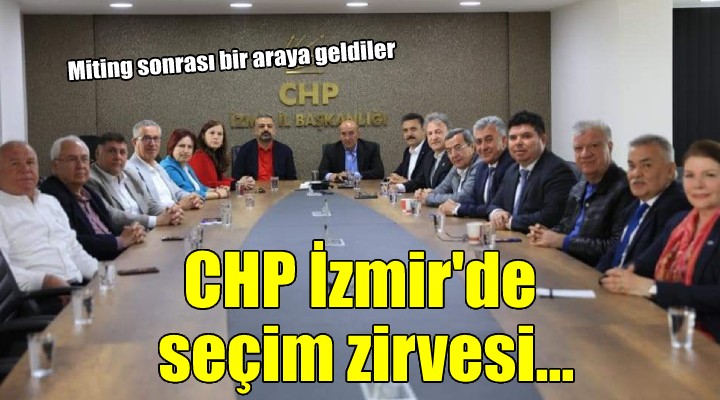 CHP İzmir'de miting sonrası seçim zirvesi...