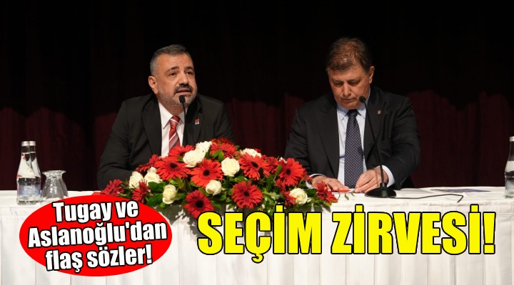 CHP İzmir'de seçim zirvesi!
