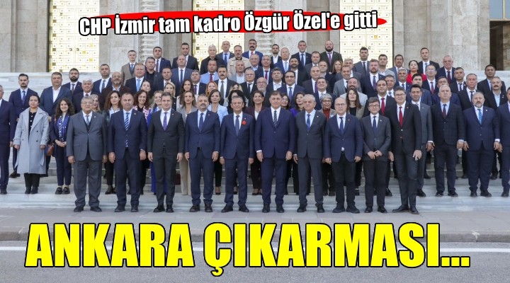 CHP İzmir'den Ankara çıkarması...