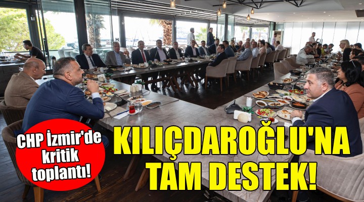 CHP İzmir'den, Kılıçdaroğlu'na tam destek!