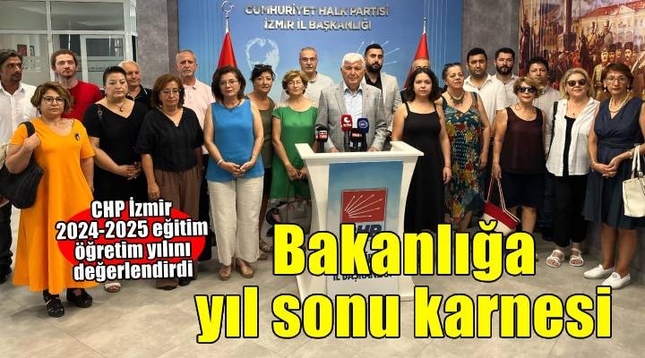 CHP İzmir'den Milli Eğitim Bakanlığı'na yıl sonu karnesi...