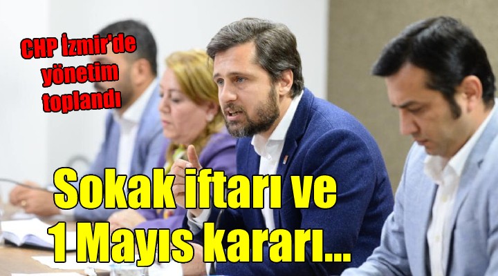 CHP İzmir'den sokak iftarı ve 1 Mayıs kararı!