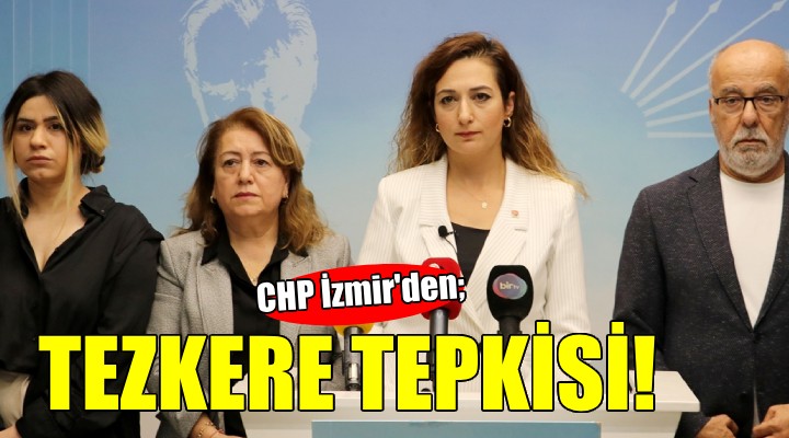 CHP İzmir'den tezkere tepkisi...