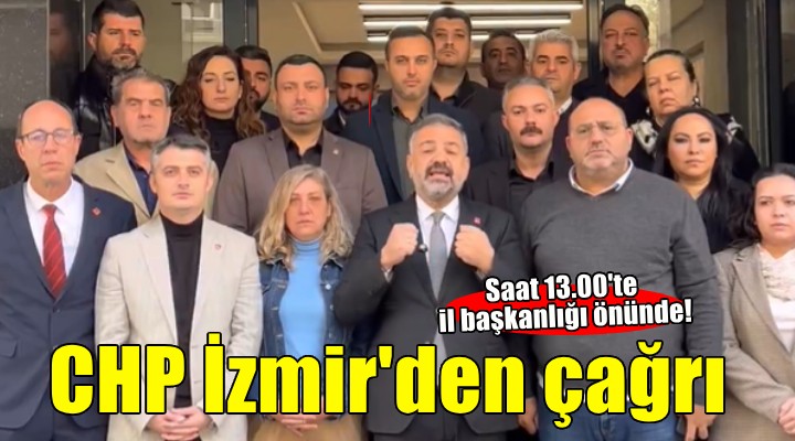 CHP İzmir'den toplanma çağrısı...