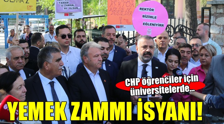 CHP İzmir'den üniversitelerde yemek zammı protestosu: 'DERHAL İSTİFA EDİN'
