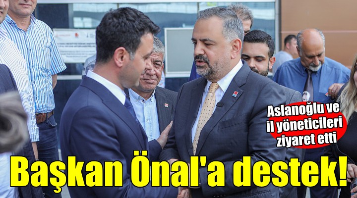 CHP İzmir il yönetiminden Başkan Önal'a destek...