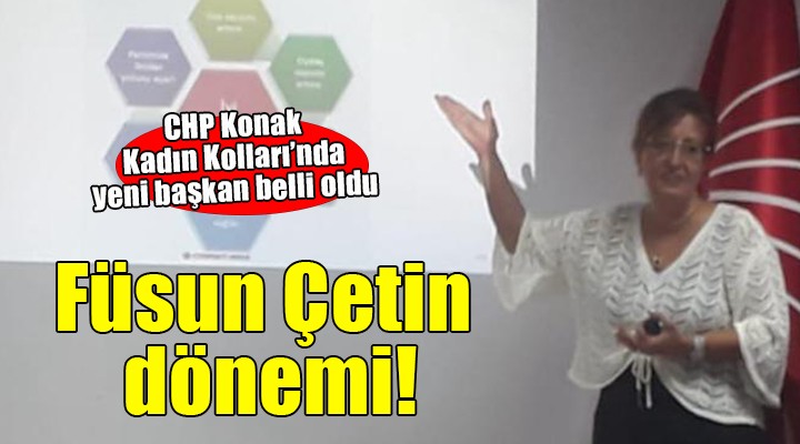 CHP Konak Kadın Kolları'nda Füsun Çetin dönemi!