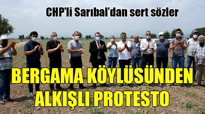 CHP'Lİ SARIBAL VE BERGAMA KÖYLÜSÜNDEN ALKIŞLI PROTESTO!