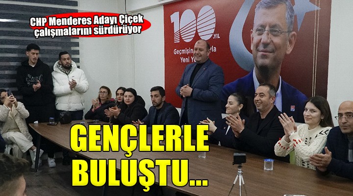 CHP Menderes adayı Çiçek gençlerle buluştu