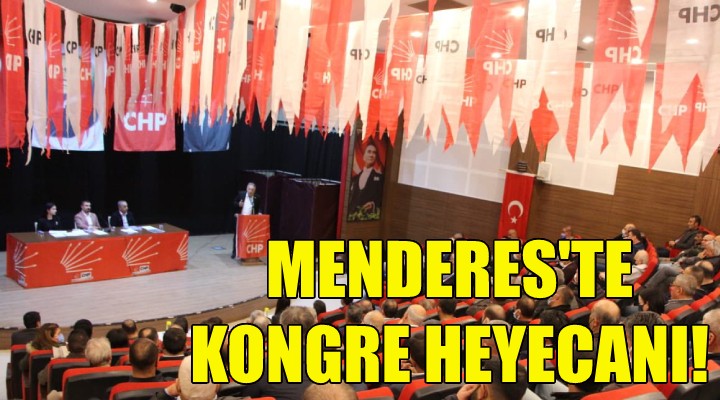 CHP Menderes'te kongre heyecanı!