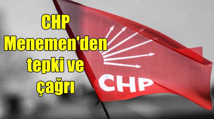 CHP Menemen'den tepki ve çağrı