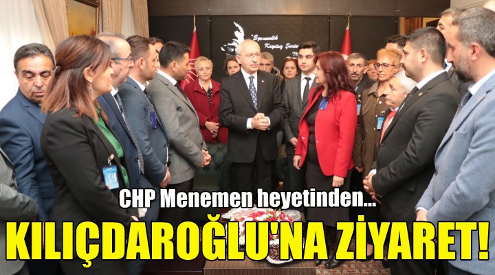 CHP Menemen heyetinden Kılıçdaroğlu'na ziyaret!
