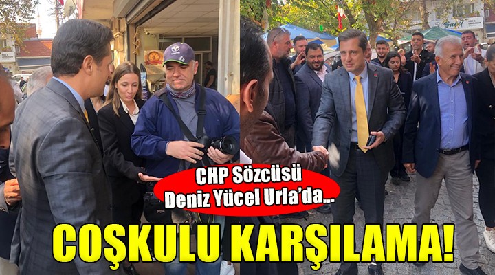 CHP Sözcüsü Yücel'e Urla'da coşkulu karşılama...