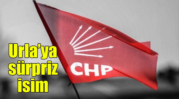 CHP Urla'ya sürpriz isim