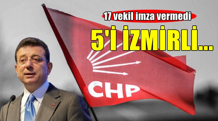 CHP'de 5 İzmir vekili İmamoğlu için imza vermedi