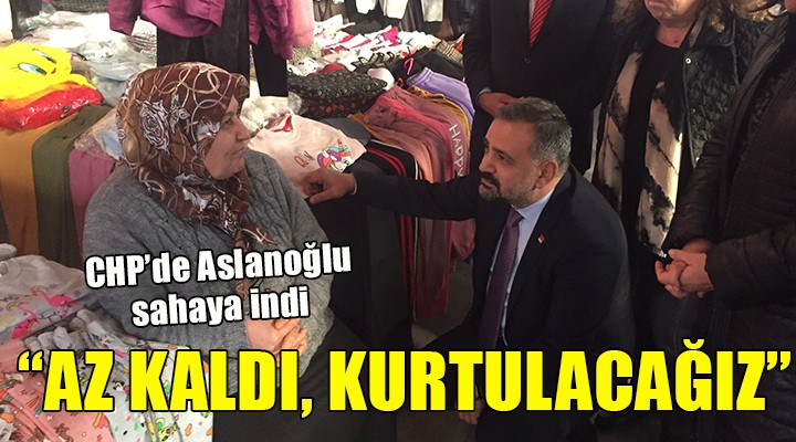 CHP'de Aslanoğlu sahaya indi: 