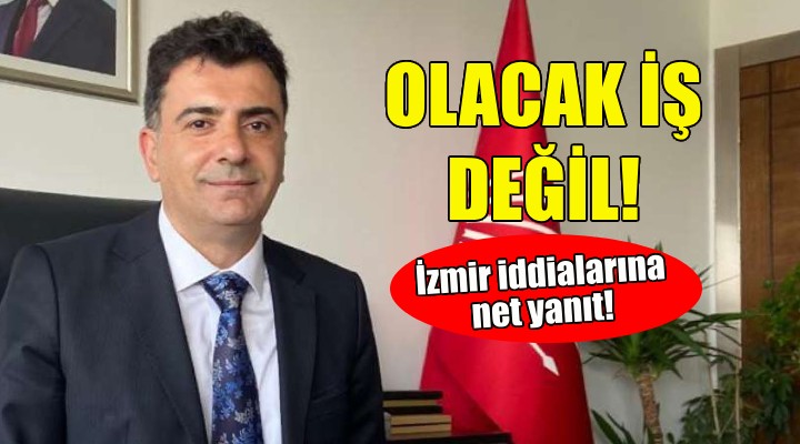 CHP'den İzmir çıkışı: Pazarlık konusu yapmak olacak iş değil!