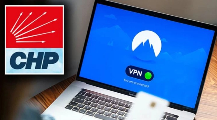 CHP'den VPN uygulaması!