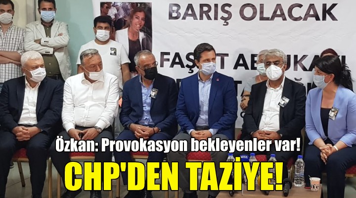 CHP'den taziye! Özkan: Provokasyon bekleyenler var!