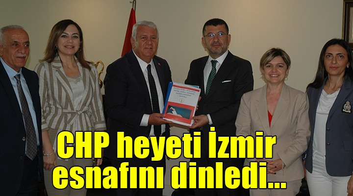 CHP heyeti İzmir esnafını dinledi... Ağbaba'dan Numan Kurtuluş'a: 