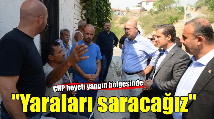 CHP heyeti yangın bölgesinde...