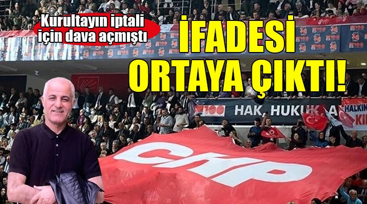 CHP kurultayının iptali için dava açan Hatip Karaaslan'ın ifadesi ortaya çıktı