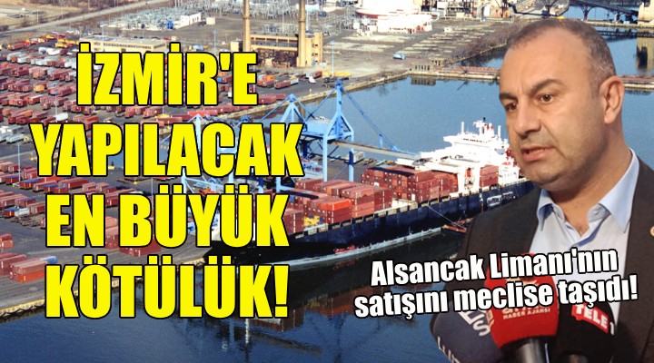 CHP'li Arslan: İzmir'e yapılacak en büyük kötülük!