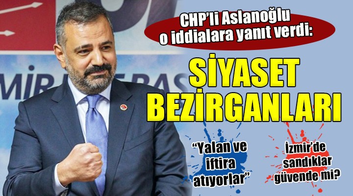 CHP'li Aslanoğlu: 'Siyaset bezirganları var'