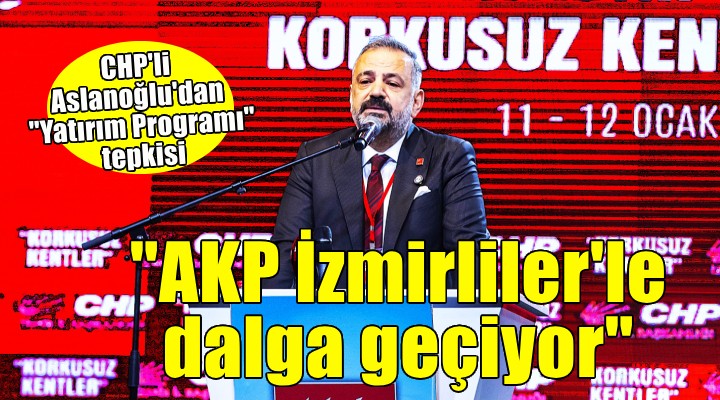 CHP'li Aslanoğlu'dan 