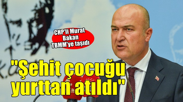 CHP'li Bakan: Şehit çocuğu WhatsApp’ta düşüncesini paylaştı, KYK yurdundan atıldı