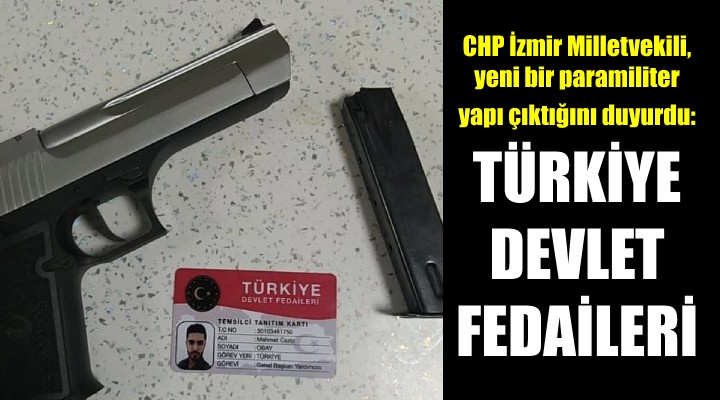 CHP'li Bakan: Yeni paramiliter yapı; TÜRKİYE DEVLET FEDAİLERİ