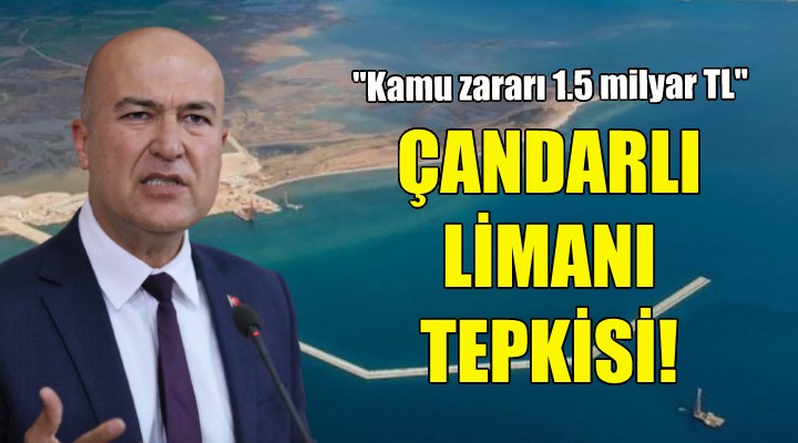 CHP'li Bakan'dan Çandarlı Limanı tepkisi!