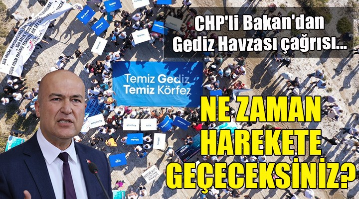 CHP'li Bakan'dan Gediz Havzası çağrısı....