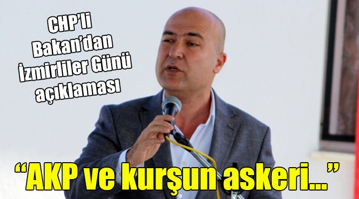 CHP'li Bakan'dan İzmirliler Günü açıklaması... 