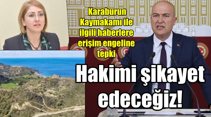 CHP'li Bakan'dan Karaburun kararına tepki: Bu basın ve ifade özgürlüğünün ihlalidir. kürsü dokunulmazlığına müdahaledir!