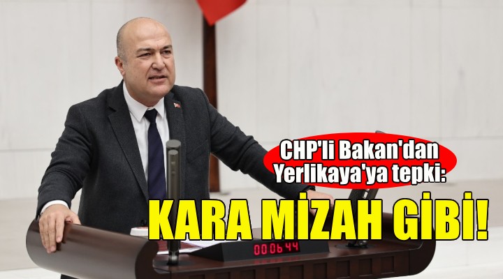 CHP'li Bakan'dan Yerlikaya'ya tepki: Kara mizah gibi!