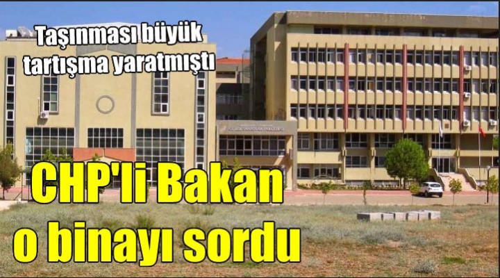 CHP'li Bakan, güzel sanatlar binasının akıbetini sordu